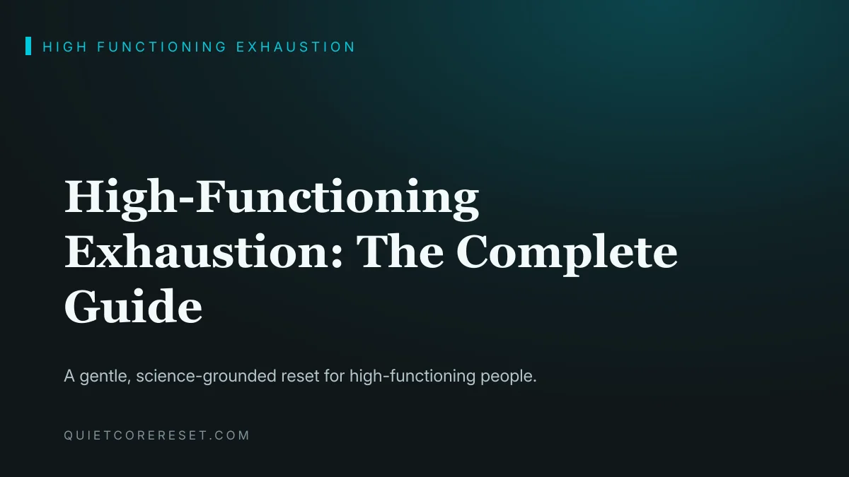 High-Functioning Exhaustion: The Complete Guide
