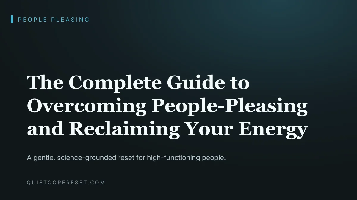 The Complete Guide to Overcoming People-Pleasing and Reclaiming Your Energy