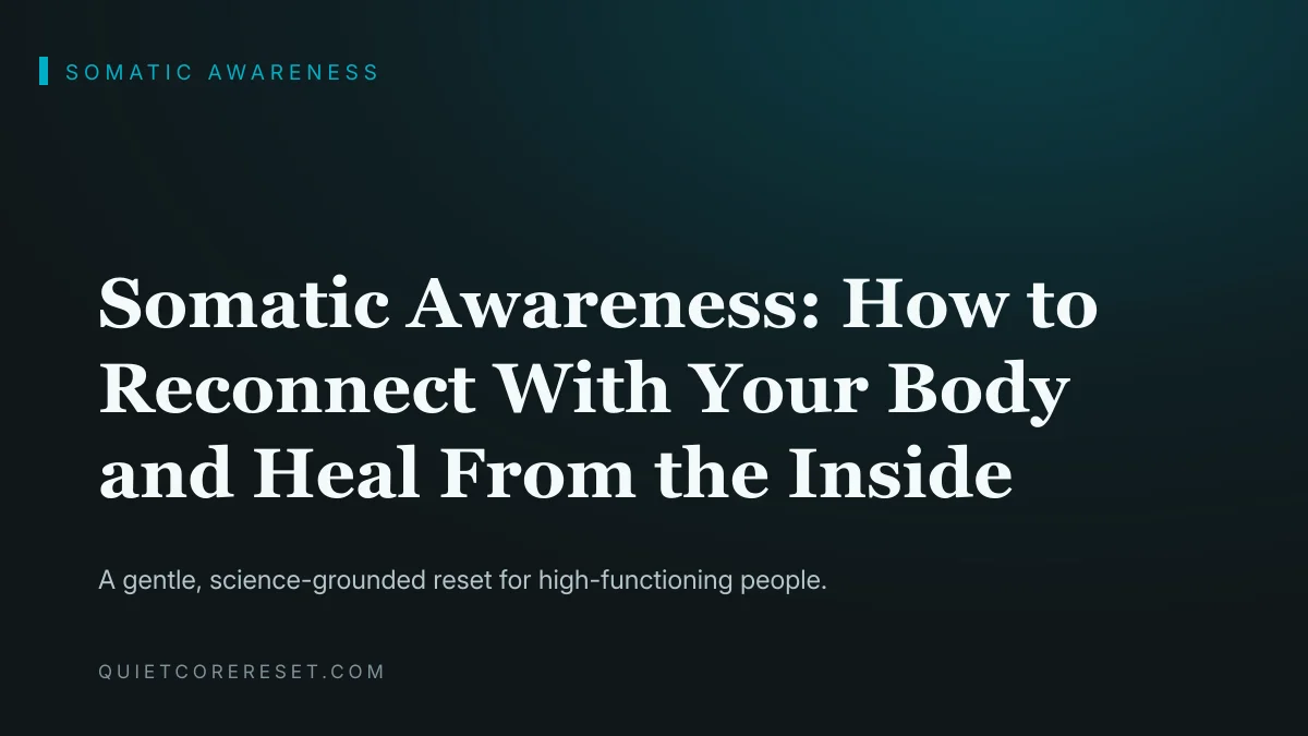 Somatic Awareness: Reconnect With Your Body
