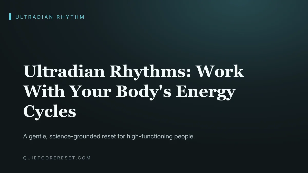 Ultradian Rhythms: Work With Your Body's Energy Cycles